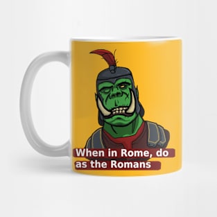 When in Rome, do as the Romans Mug